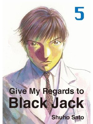 cover image of Give My Regards to Black Jack, Volume 5